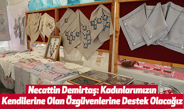 Necattin Demirtaş: Kadınlarımızın Kendilerine Olan Özgüvenlerine Destek Olacağız