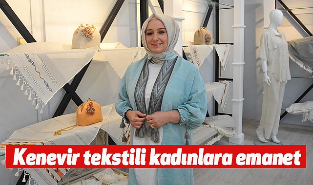 Kenevir tekstili kadınlara emanet