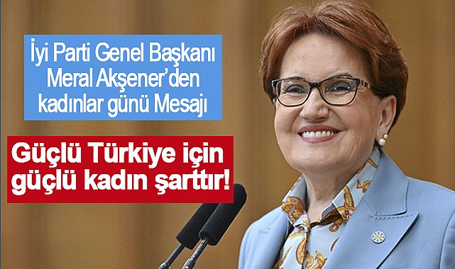Meral Akşener: 8 Mart Dünya Emekçi Kadınlar Günü Mesajı
