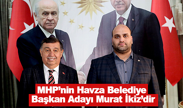 MHP'nin Havza Belediye Başkan Adayı Murat İkiz'dir