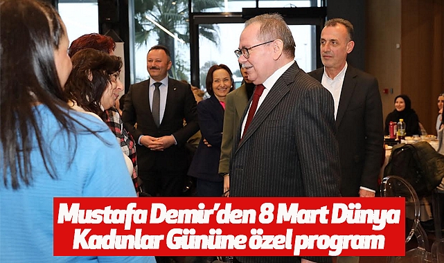 Mustafa Demir’den 8 Mart Dünya Kadınlar Gününe özel program