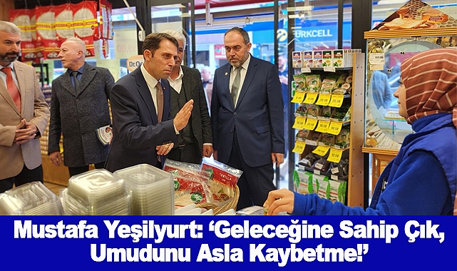 Mustafa Yeşilyurt: Geleceğine Sahip Çık, Umudunu Asla Kaybetme!