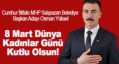 Osman Yüksel: "8 Mart Dünya Kadınlar Günü Kutlu Olsun!"