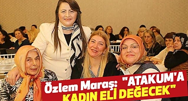 Özlem Maraş: Atakum'da Gerçek Belediyecilik Başlıyor "ATAKUM'A KADIN ELİ DEĞECEK"