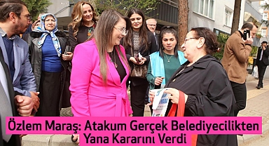 Özlem Maraş: Atakum Gerçek Belediyecilikten Yana Kararını Verdi