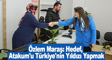 Özlem Maraş: Hedef, Atakum'u Türkiye'nin Yıldızı Yapmak