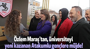 Özlem Maraş'tan, üniversiteyi yeni kazanan Atakumlu gençlere müjde!