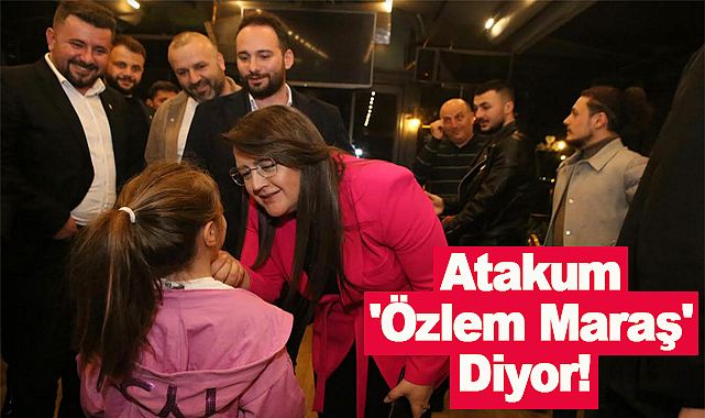 Atakum 'Özlem Maraş' Diyor!