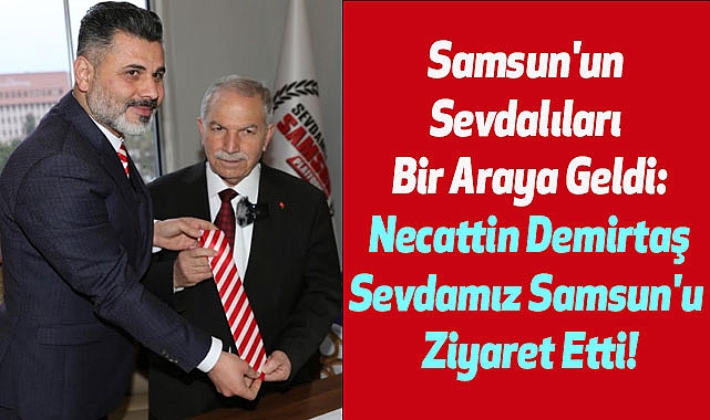 Samsun'un Sevdalıları Bir Araya Geldi: Demirtaş Sevdamız Samsun'u Ziyaret Etti!