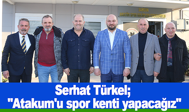 Serhat Türkel; ''Atakum'u spor kenti yapacağız''