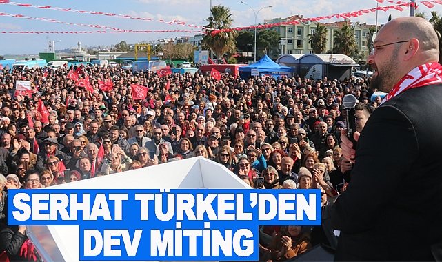 Serhat Türkel’den Dev Miting