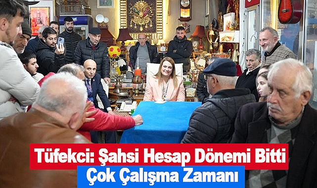 Tüfekci: Şahsi Hesap Dönemi Bitti Çok Çalışma Zamanı