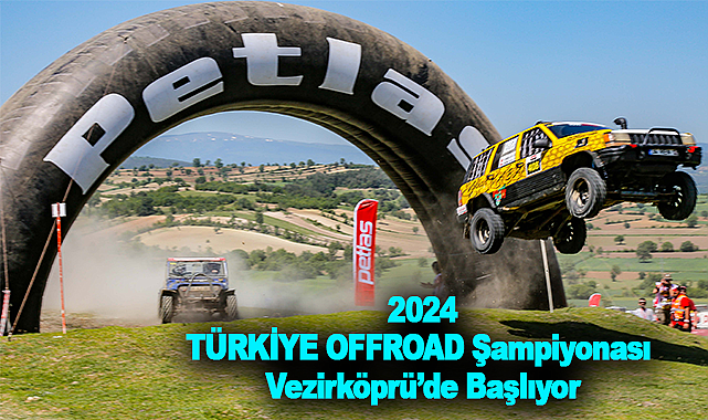 2024 TÜRKİYE OFFROAD Şampiyonası Vezirköprü'de Başlıyor