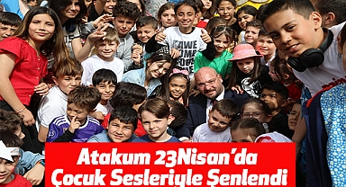 Atakum 23 Nisan'da Çocuk Sesleriyle Şenlendi