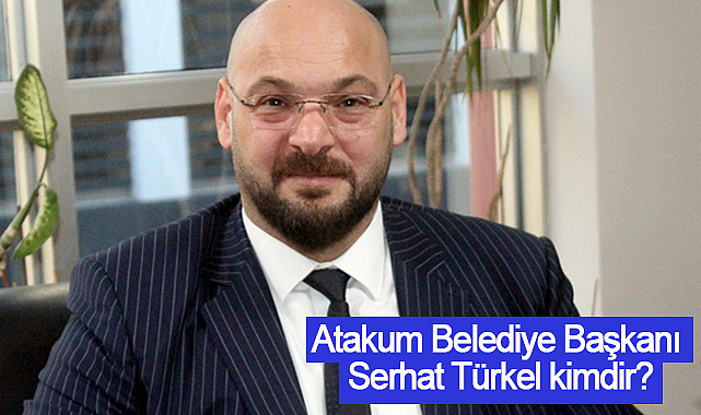 Atakum Belediye Başkanı Serhat Türkel kimdir?