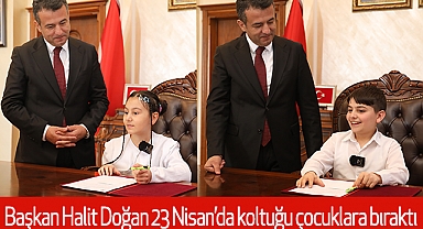Başkan Halit Doğan 23 Nisan'da koltuğu çocuklara bıraktı