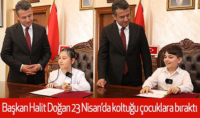 Başkan Halit Doğan 23 Nisan'da koltuğu çocuklara bıraktı