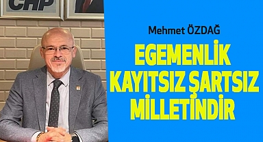 Mehmet Özdağ:Egemenlik Kayıtsız Şartsız Milletindir!