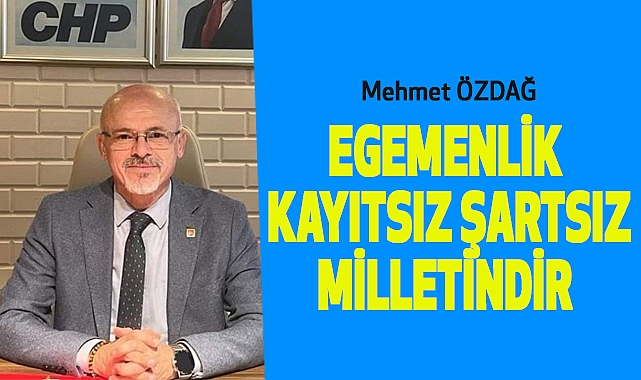 Mehmet Özdağ:Egemenlik Kayıtsız Şartsız Milletindir!