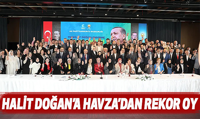 Halit Doğan'a Havza'dan rekor oy