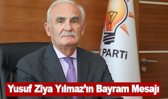 Yusuf Ziya Yılmaz'ın  Bayram Mesajı