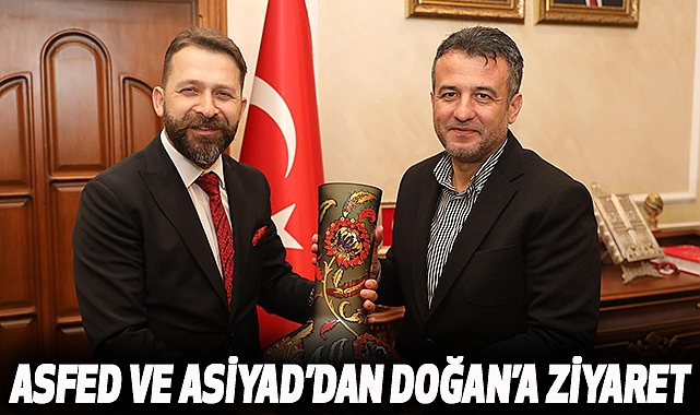 ASFED ve ASİYAD’dan Doğan’a ziyaret
