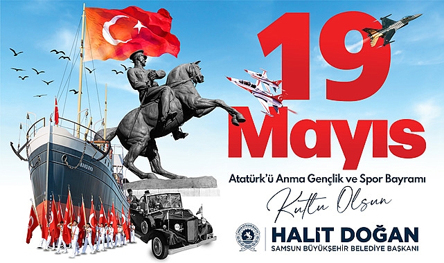 Başkan Doğan: Milli Mücadelenin Şehri Samsun’umuzda 19 Mayıs’ı Coşkuyla Kutlayacağız