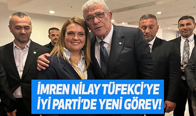 İmren Nilay Tüfekci’ye İyi Parti’de Yeni Görev!