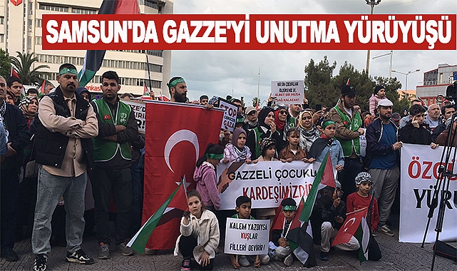 Samsun'da Gazze'yi Unutma Yürüyüşü