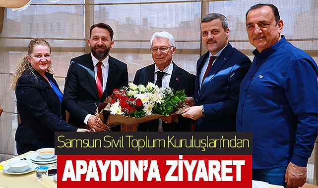 Samsun Sivil Toplum Kuruluşları’ndan Apaydın’a Ziyaret