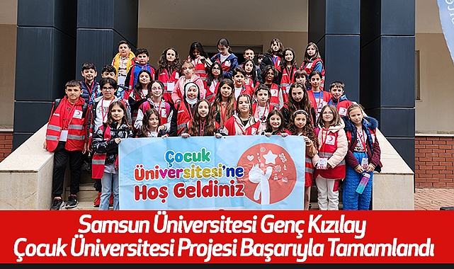 Samsun Üniversitesi Genç Kızılay Çocuk Üniversitesi Projesi Başarıyla Tamamlandı