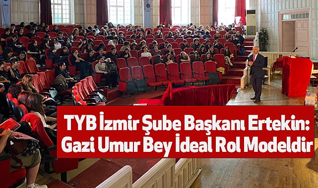TYB İzmir Şube Başkanı Ertekin: Gazi Umur Bey İdeal Rol Modeldir