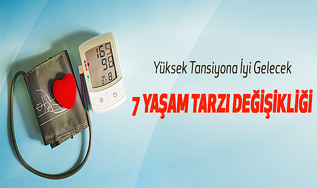 Yüksek Tansiyona İyi Gelecek 7 Yaşam Tarzı Değişikliği