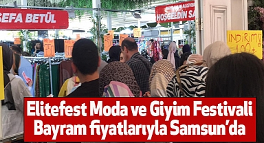 Elitefest Moda ve Giyim Festivali Bayram fiyatlarıyla Samsun'da