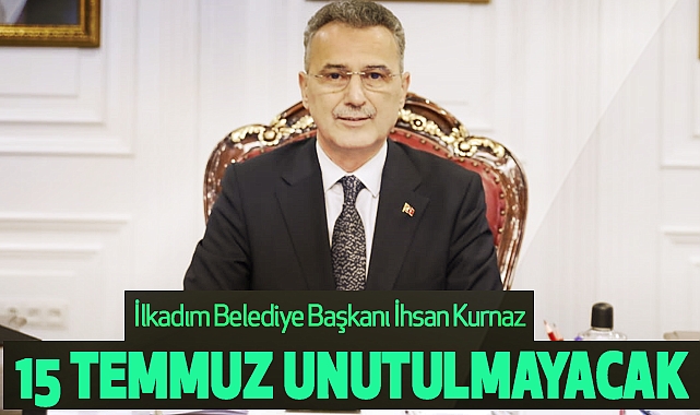 İhsan Kurnaz :15 Temmuz Unutulmayacak