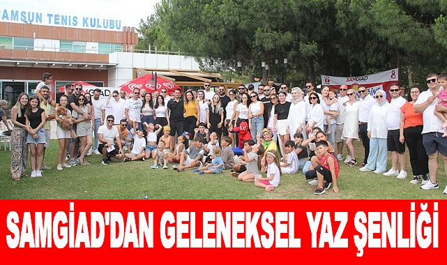 SAMGİAD'dan Geleneksel Yaz Şenliği