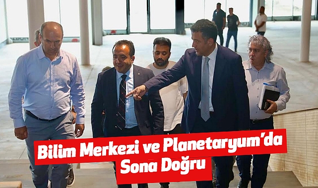 Bilim Merkezi ve Planetaryum’da Sona Doğru