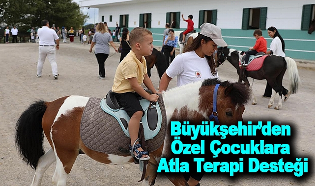 Büyükşehir’den Özel Çocuklara Atla Terapi Desteği