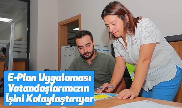 E-Plan Uygulaması Vatandaşlarımızın İşini Kolaylaştırıyor