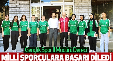 Gençlik Spor İl Müdürü Dereci Milli Sporculara Başarı Diledi