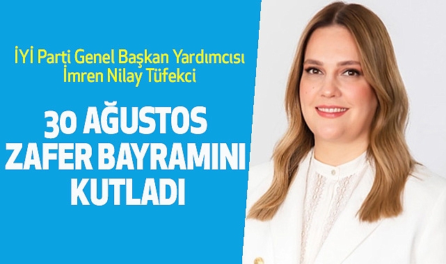 İmren Nilay Tüfekci 30 Ağustos Zafer Bayramını kutladı