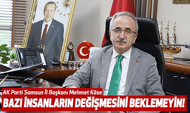 Mehmet Köse: Bazı İnsanların Değişmesini Beklemeyin!