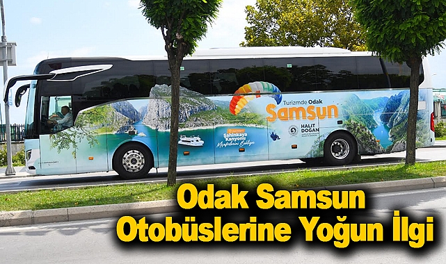 Odak Samsun Otobüslerine Yoğun İlgi