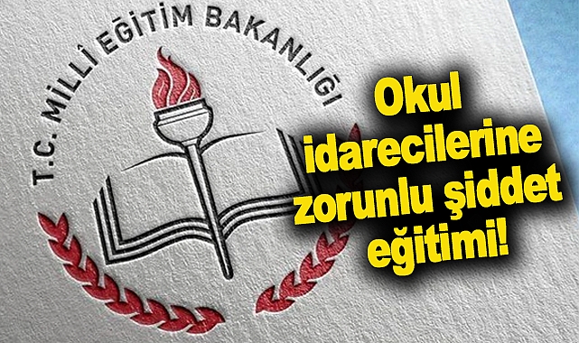 Okul idarecilerine zorunlu şiddet eğitimi!