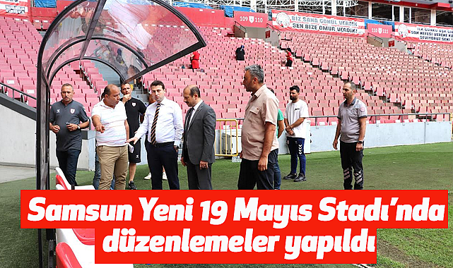 Samsun Yeni 19 Mayıs Stadı'nda düzenlemeler yapıldı