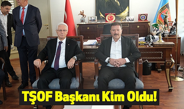 TŞOF Başkanı Kim Oldu!