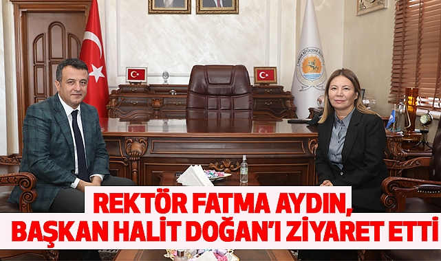 Rektör Prof. Dr. Fatma Aydın, Samsun Büyükşehir Belediyesi Başkanı Halit Doğan’ı Ziyaret Etti
