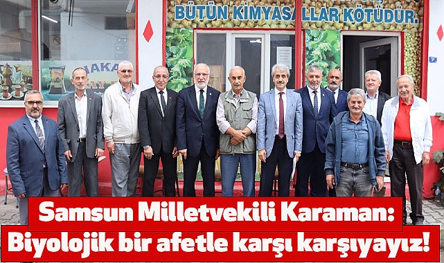 Samsun Milletvekili Karaman: Biyolojik bir afetle karşı karşıyayız!