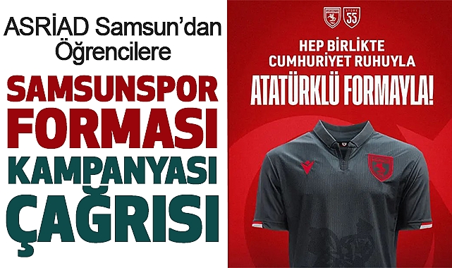 ASRİAD Samsun'dan Öğrencilere Samsunspor Forması Kampanyası Çağrısı