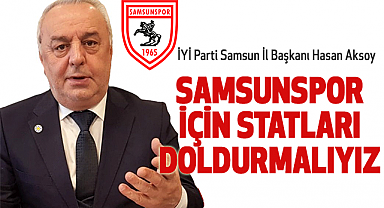 Hasan Aksoy, Samsunspor için Statları Doldurmalıyız